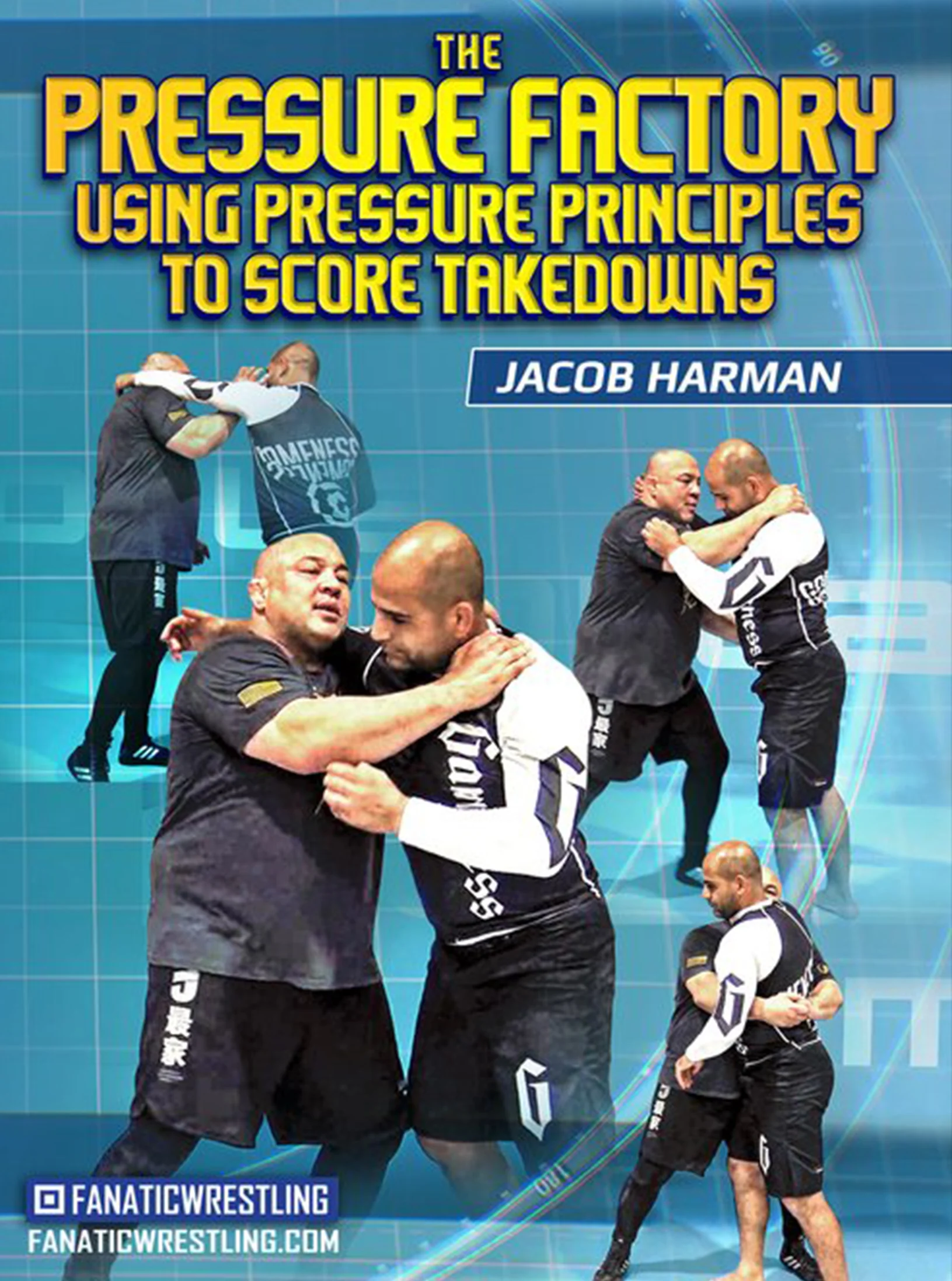 The Pressure Factory: Using Pressure Principles To Score Takedowns by Jacob Harman